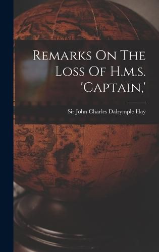 Cover image for Remarks On The Loss Of H.m.s. 'captain, '