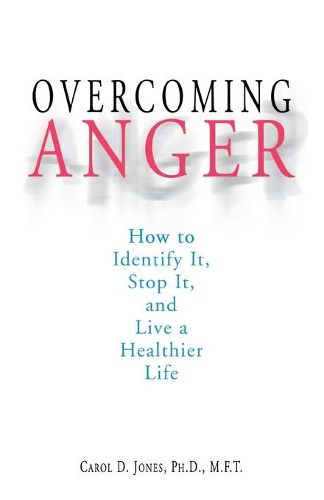 Cover image for Overcoming Anger: How to Identify it, Stop it, and Live a Healthier Life