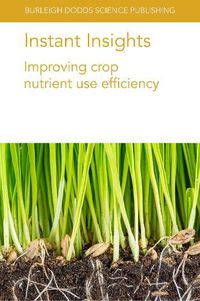 Cover image for Instant Insights: Improving Crop Nutrient Use Efficiency