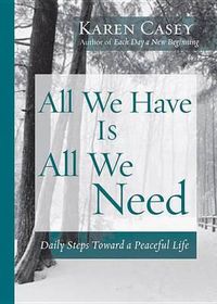 Cover image for All We Have is All We Need: Daily Steps Toward a Peaceful Life