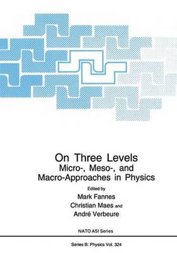 Cover image for On Three Levels: Micro-, Meso- and Macro-approaches in Physics - Proceedings of a NATO ARW Held in Leuven, Belgium, July 19-23, 1993