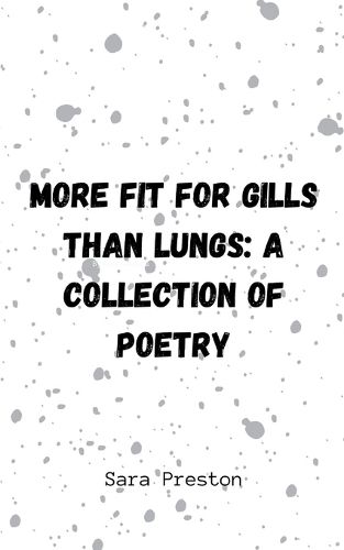 Cover image for More Fit for Gills Than Lungs: A Collection of Poetry