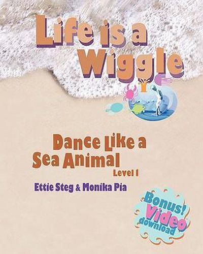 Cover image for Life is a Wiggle: Dance Like a Sea Animal - Level 1