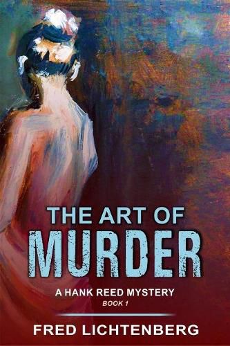 Cover image for The Art of Murder (A Hank Reed Mystery, Book 1)