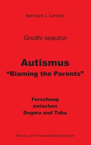 Cover image for Autismus - Blaming the Parents: Forschung zwischen Dogma und Tabu