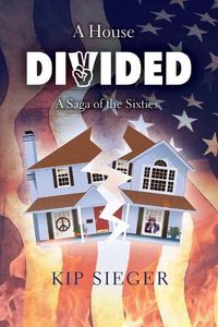 Cover image for A House Divided: A Saga of the Sixties