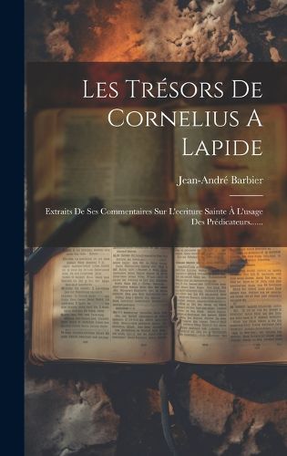 Cover image for Les Tresors De Cornelius A Lapide