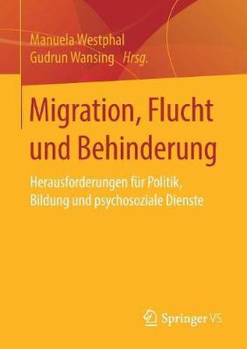 Cover image for Migration, Flucht und Behinderung: Herausforderungen fur Politik, Bildung und psychosoziale Dienste