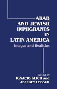 Cover image for Arab and Jewish Immigrants in Latin America: Images and Realities