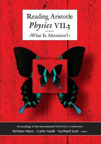 Cover image for Reading Aristotle: Physics VII.3  What is Alteration?  Proceedings of the International ESAP-HYELE Conference