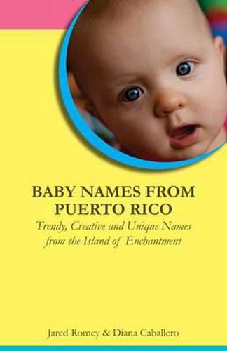 Cover image for Baby Names from Puerto Rico: Trendy, Creative and Unique Names from the Island of Enchantment