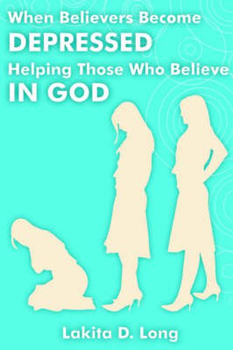 Cover image for When Believers Become Depressed: Helping Those Who Believe in God