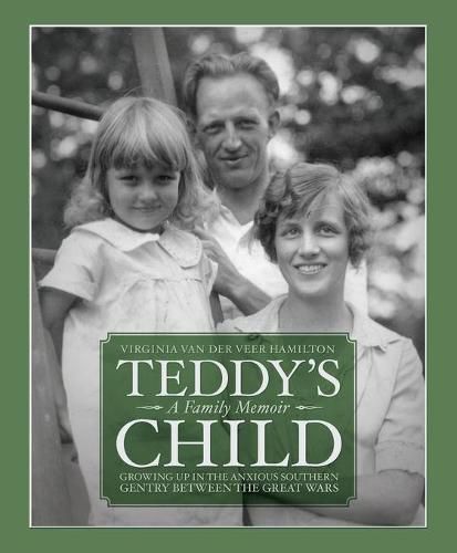 Teddy's Child: Growing Up in the Anxious Southern Gentry Between the Great Wars