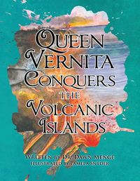 Cover image for Queen Vernita Conquers the Volcanic Islands