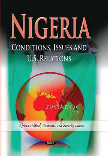 Cover image for Nigeria: Conditions, Issues & U.S. Relations