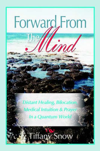 Cover image for Forward From the Mind: Distant Healing, Bilocation, Medical Intuition & Prayer in a Quantum World