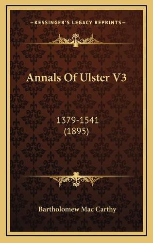 Cover image for Annals of Ulster V3: 1379-1541 (1895)