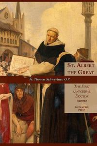 Cover image for St. Albert the Great: The First Universal Doctor