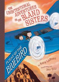 Cover image for Flight of the Bluebird (The Unintentional Adventures of the Bland Sisters Book 3)