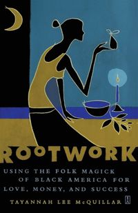 Cover image for Rootwork: Using the Folk Magick of Black America for Love, Money and Success