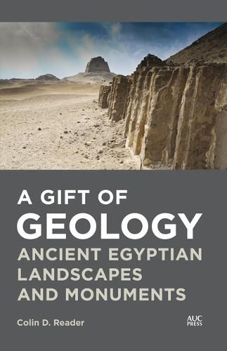 Cover image for A Gift of Geology: Ancient Egyptian Landscapes and Monuments