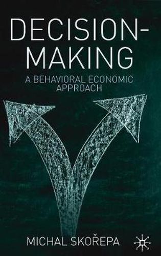 Cover image for Decision Making: A Behavioral Economic Approach