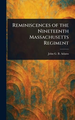 Cover image for Reminiscences of the Nineteenth Massachusetts Regiment
