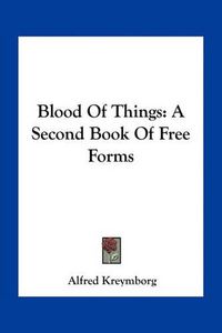 Cover image for Blood of Things: A Second Book of Free Forms