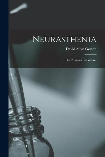 Cover image for Neurasthenia: or Nervous Exhaustion