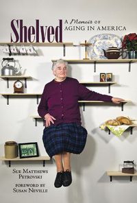 Cover image for Shelved: A Memoir of Aging in America