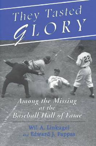 Cover image for They Tasted Glory: Among the Missing at the Baseball Hall of Fame