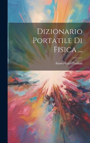 Cover image for Dizionario Portatile Di Fisica ...