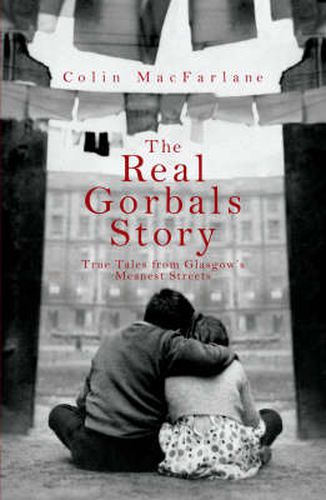 Cover image for The Real Gorbals Story: True Tales from Glasgow's Meanest Streets