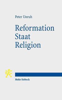 Cover image for Reformation - Staat - Religion: Zur Grundlegung und Aktualitat der reformatorischen Unterscheidung von Geistlichem und Weltlichem