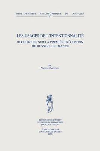 Cover image for Les Usages De L'intentionnalite: Recherches Sur La Premiere Reception De Husserl En France