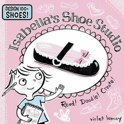 Isabellas Shoe Studio: Read! Doodle! Create!