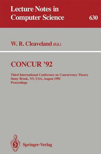 CONCUR '92: Third International Conference on Concurrency Theory, Stony Brook, NY, USA, August 24-27, 1992. Proceedings