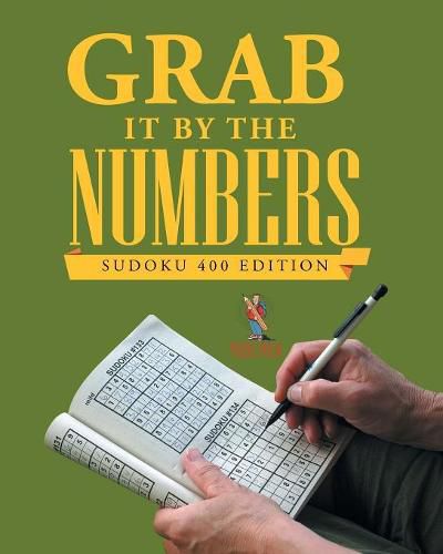 Cover image for Grab It By The Numbers: Sudoku 400 Edition