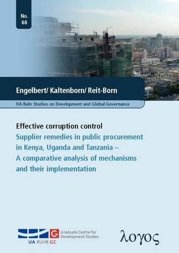 Cover image for Effective Corruption Control: Supplier Remedies in Public Procurement in Kenya, Uganda and Tanzania -- a Comparative Analysis of Mechanisms and Their Implementation