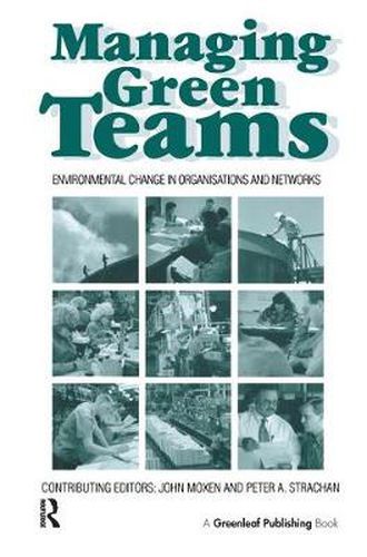 Cover image for Managing Green teams: Environmental Change in Organisations and Networks