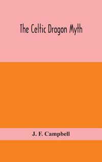 Cover image for The Celtic dragon myth