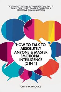 Cover image for How To Talk To Absolutely Anyone & Master Emotional Intelligence (2 in 1)