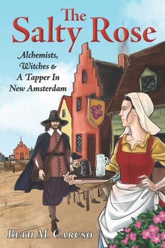 Cover image for The Salty Rose: Alchemists, Witches & A Tapper In New Amsterdam