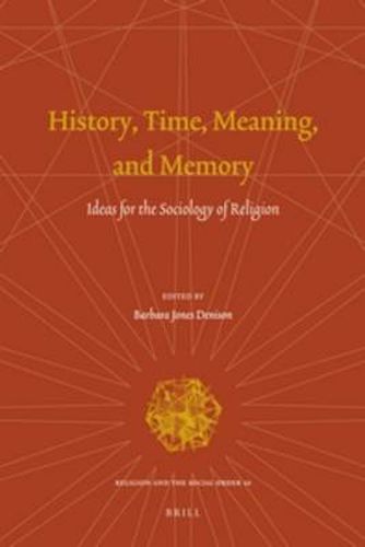 History, Time, Meaning, and Memory: Ideas for the Sociology of Religion