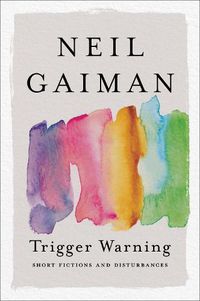 Cover image for Trigger Warning: Short Fictions and Disturbances