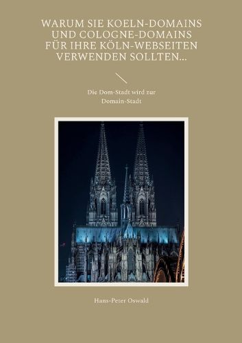 Cover image for Warum Sie Koeln-Domains und Cologne-Domains fuer Ihre Koeln-Webseiten verwenden sollten...