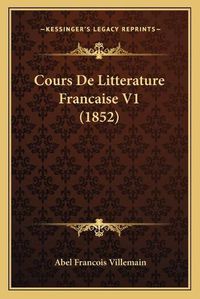 Cover image for Cours de Litterature Francaise V1 (1852)