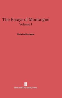 Cover image for The Essays of Montaigne, Volume I