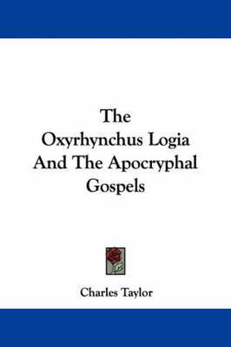 Cover image for The Oxyrhynchus Logia and the Apocryphal Gospels