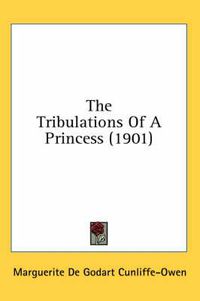 Cover image for The Tribulations of a Princess (1901)